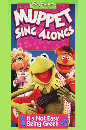 Постер: Muppet Sing Alongs: It's Not Easy Being Green
