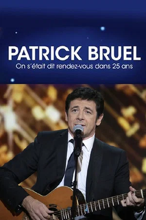 Постер: Patrick Bruel, On s'était dit rendez-vous dans 25 ans