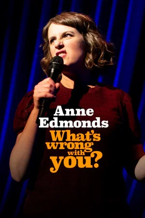 Постер: Anne Edmonds: What's Wrong With You