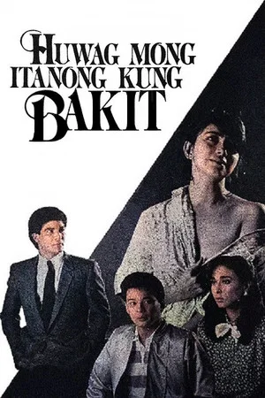 Постер: Huwag Mong Itanong Kung Bakit