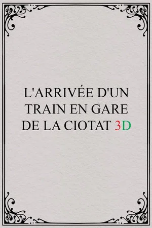 Постер: The Arrival of a Train at La Ciotat 3D