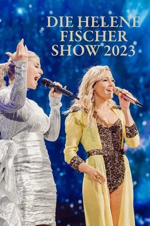 Постер: Die Helene Fischer Show 2023
