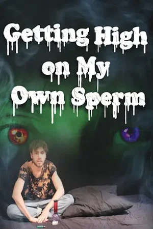 Постер: Getting High on My Own Sperm