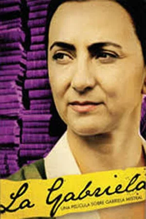 Постер: La Gabriela: Una historia sobre Gabriela Mistral