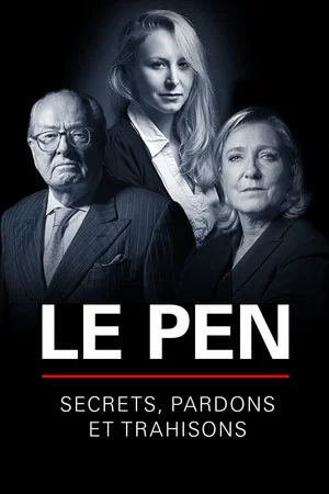 Постер: Le Pen : Secrets, pardons et trahisons