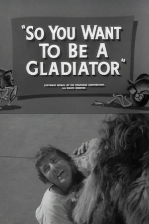 Постер: So You Want to Be a Gladiator