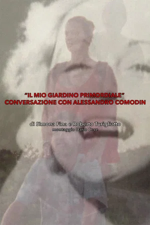 Постер: Il Mio Giardino Primordiale : Conversazione con Alessandro Comodin