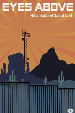 Постер: Eyes Above: Militarization of Sacred Land