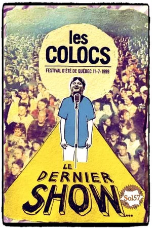 Постер: Les Colocs : Festival d'été de Québec 11-7-1999 - Le dernier show