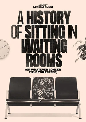 Постер: A History of Sitting in Waiting Rooms (or Whatever Longer Title You Prefer)