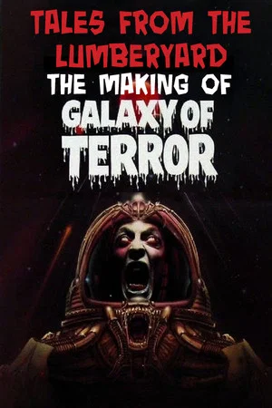 Постер: Tales from the Lumber Yard: The Making of Galaxy of Terror