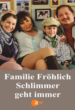 Постер: Familie Fröhlich – Schlimmer geht immer