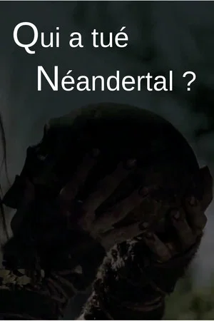 Постер: Who killed the Neanderthal?