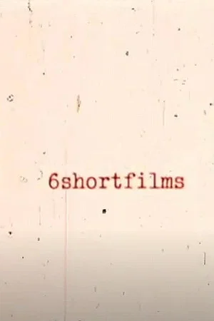 Постер: 6shortfilms