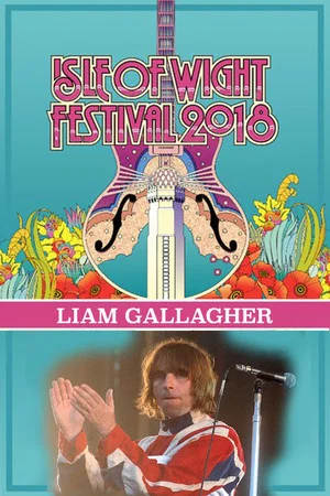 Постер: Liam Gallagher - Isle of Wight Festival