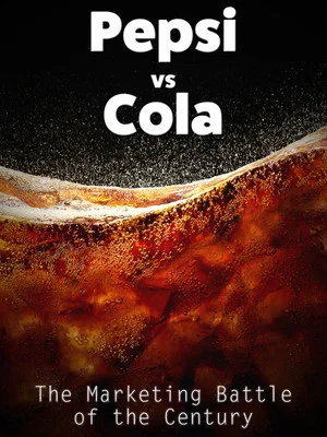 Постер: Pepsi vs Cola: The Marketing Battle of the Century