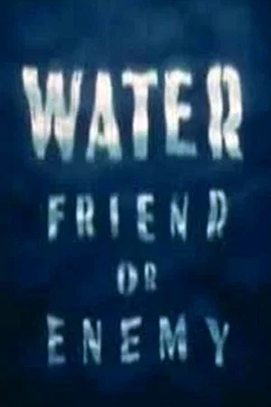 Постер: Water: Friend or Enemy