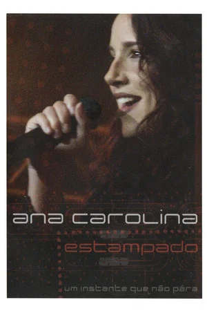 Постер: Ana Carolina: Estampado - Um Instante Que Não Pára