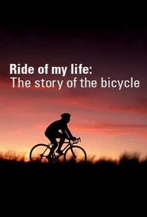 Постер: Ride of My Life: The Story of the Bicycle