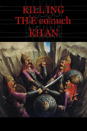 Постер: Killing the Eunuch Khan