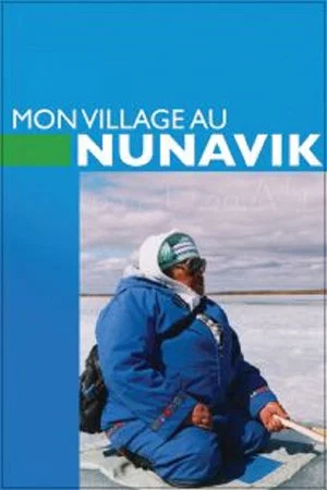 Постер: My Village in Nunavik