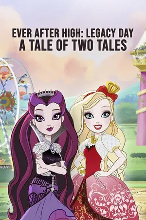 Постер: Ever After High-Legacy Day: A Tale of Two Tales