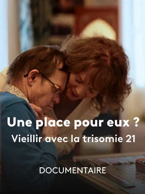 Постер: Une Place pour Eux ? Vieillir avec la Trisomie 21