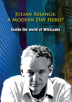 Постер: Julian Assange: A Modern Day Hero?
