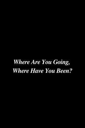 Постер: Where Are You Going, Where Have You Been?