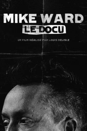 Постер: Mike Ward : Le Docu