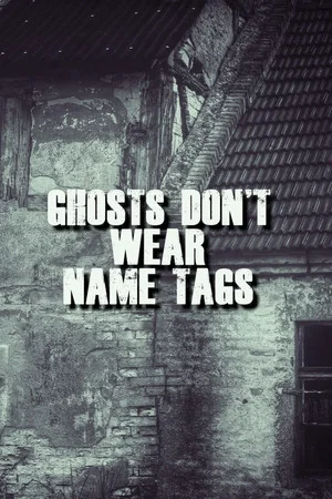 Постер: Ghosts Don't Wear Name Tags