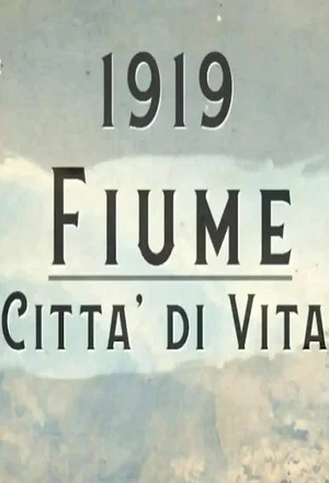 Постер: 1919 - Fiume, Città di Vita