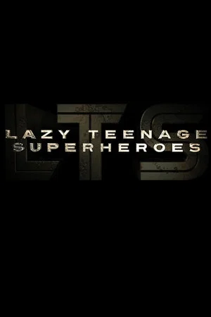Постер: Lazy Teenage Superheroes