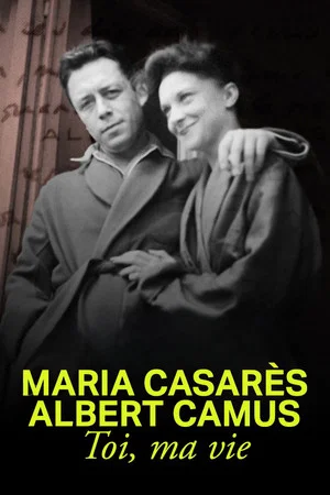 Постер: Maria Casarès and Albert Camus, you, my life