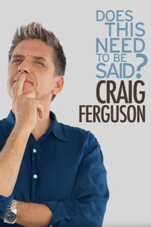 Постер: Craig Ferguson: Does This Need to Be Said?