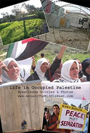 Постер: Life in Occupied Palestine: Eyewitness Stories & Photos