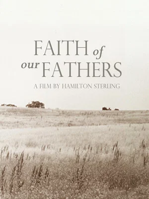 Постер: Faith of Our Fathers, a film by Hamilton Sterling