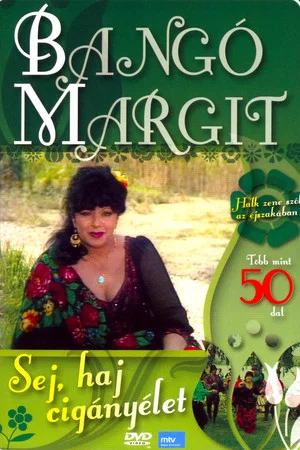 Постер: Bangó Margit - Sej, haj cigányélet