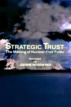 Постер: Strategic Trust: The Making of a Nuclear Free Palau
