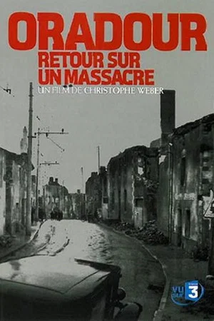 Постер: Oradour, retour sur un massacre