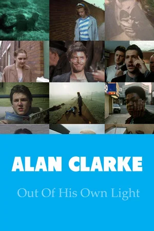 Постер: Alan Clarke: Out of His Own Light