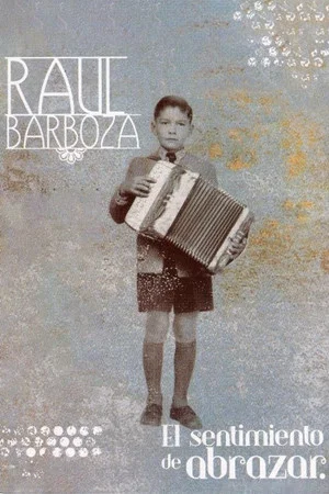 Постер: Raúl Barboza, el sentimiento de abrazar