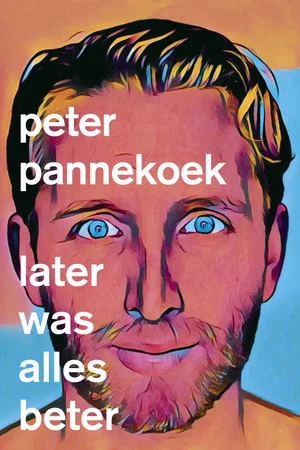Постер: Peter Pannekoek: Later Was Alles Beter