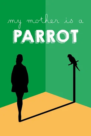 Постер: My Mother Is a Parrot