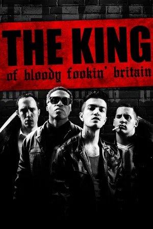 Постер: The King of Bloody Fookin' Britain