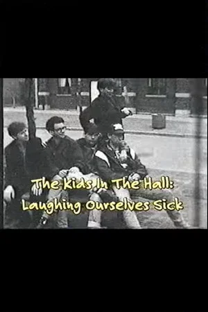 Постер: The Kids In The Hall: Laughing Ourselves Sick