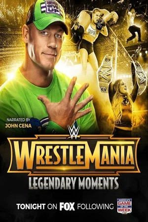 Постер: WWE WrestleMania's Legendary Moments