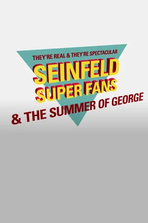 Постер: They're Real & They're Spectacular: Seinfeld Super Fans & The Summer of George