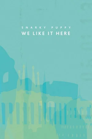 Постер: Snarky Puppy: We Like It Here