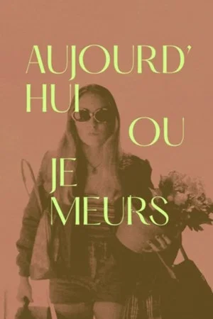 Постер: Aujourd'hui ou je meurs